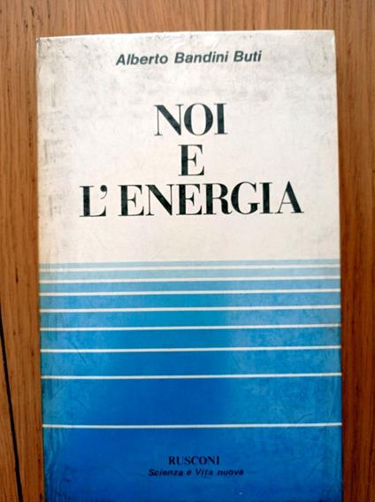 Noi e l'energia - Alberto Bandini Buti - copertina