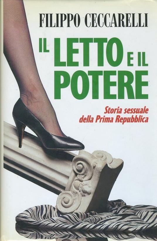 Il letto e il potere. Storia sessuale della prima Repubblica - Filippo Ceccarelli - copertina