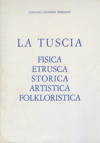 La Tuscia fisica etrusca storica artistica folkloristica - copertina