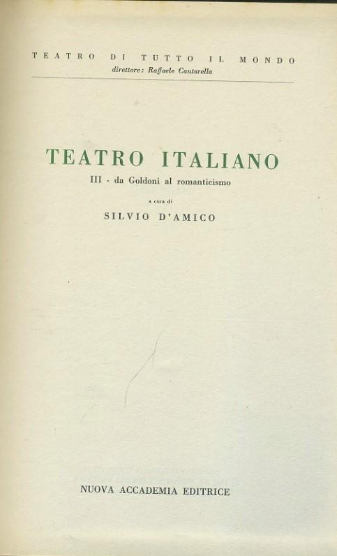 Teatro Italiano. III. Da Goldoni al romanticismo - Silvio D'Amico - copertina