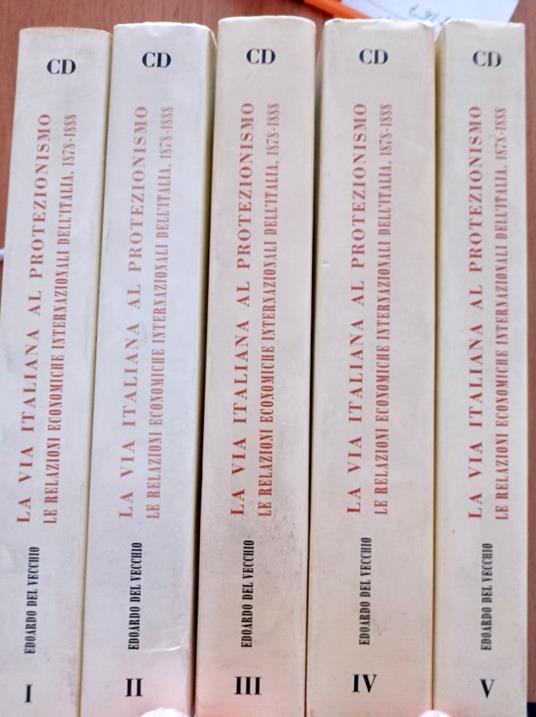 La via italiana la protezionismo le relazioni economiche internazionali dell'Italia 1878 - 1888 ( 5 volumi) - Edoardo Del Vecchio - copertina