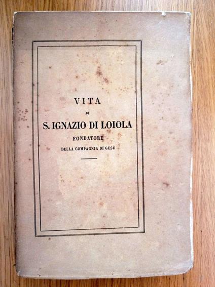 Vita di S. Ignazio di Loiola fondatore della Compagnia di Gesù - copertina