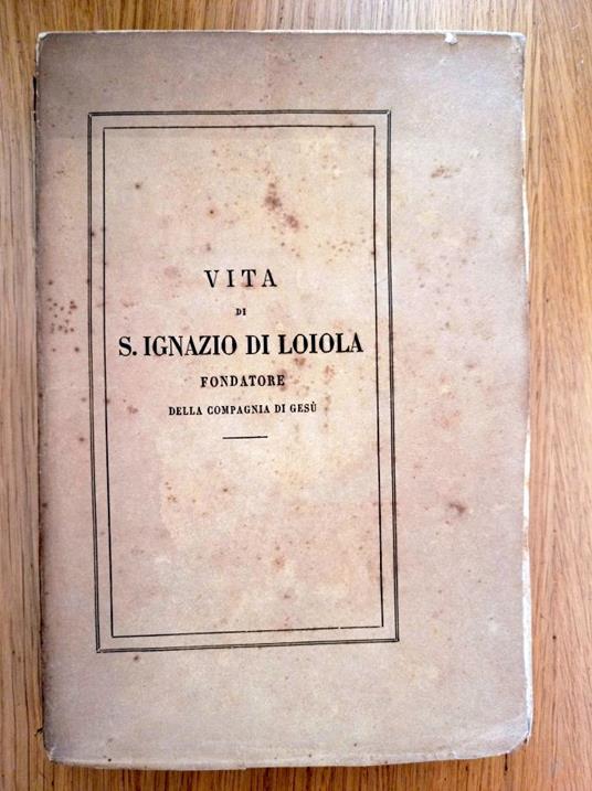 Vita di S. Ignazio di Loiola fondatore della Compagnia di Gesù - copertina