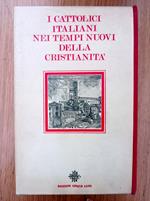 I cattolici italiani nei tempi nuovi della cristianità