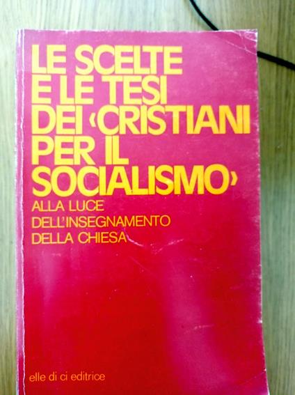Le scelte e le tesi dei cristiani per il socialismo alla luce dell'insegnamento della Chiesa - copertina