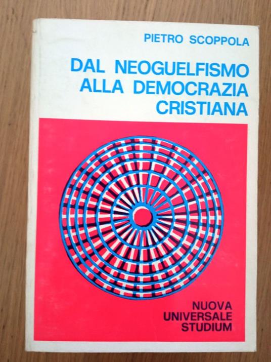Dal Neoguelfismo alla Democrazia Cristiana - Pietro Scoppola - copertina