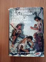 La grande enciclopedia illustrata dell'uomo preistorico