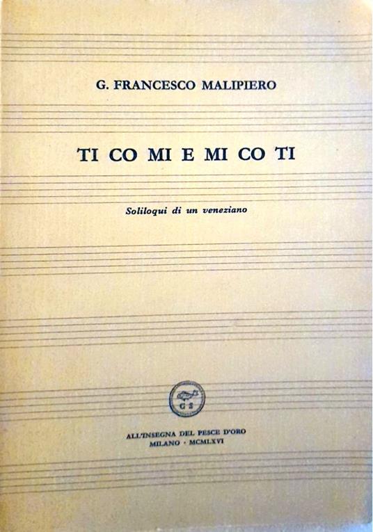 Ti co mi e mi co ti. Soliloqui di un veneziano - G. Francesco Malipiero - copertina