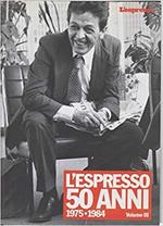 L' Espresso 50 anni. Vol III. 1975-1984