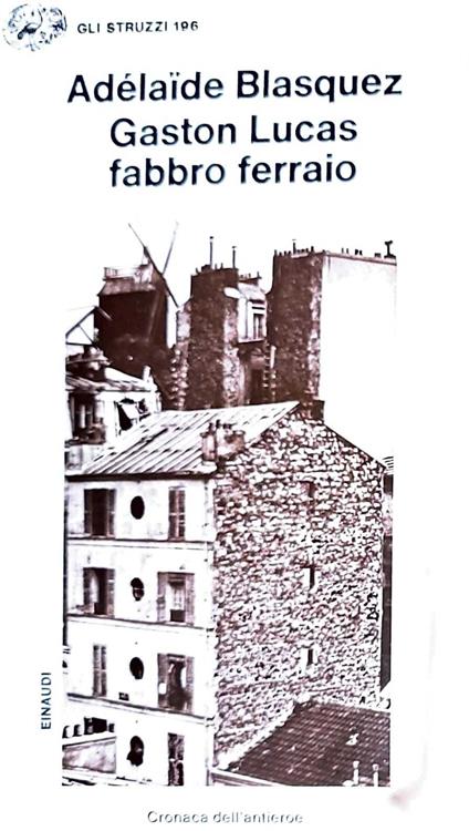Gaston Lucas fabbro ferraio - cronaca dell'antieroe - Blasquez Adelaide - copertina