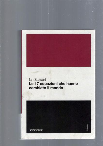 Le 17 Equazioni Che Hanno Cambiato Il Mondo - Ian Stewart - copertina