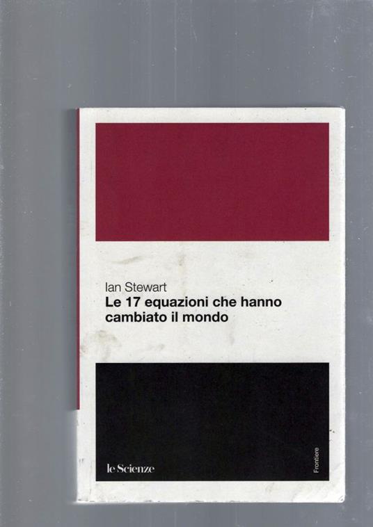 Le 17 Equazioni Che Hanno Cambiato Il Mondo - Ian Stewart - copertina