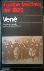 Il golpe fascista del 1922. Cronaca e storia della marcia su Roma