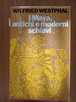I Maya, antichi e moderni schiavi