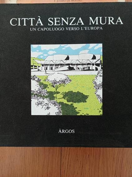 Città senza mura un capoluogo verso l'Europa - copertina