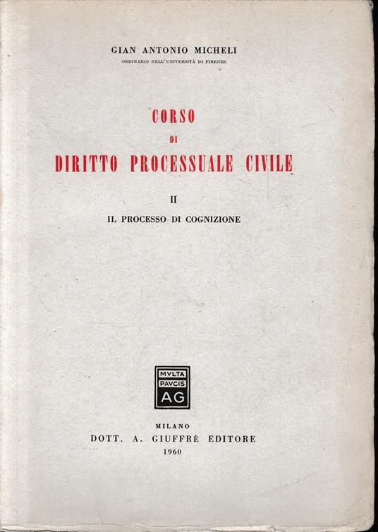 Corso di Diritto Processuale Civile, vol. II°: il processo di cognizione - G. Antonio Micheli - copertina