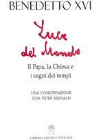 Luce del mondo - il papa, la chiesa e i segni dei tempi