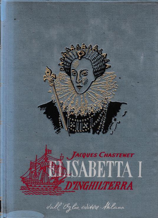 Elisabetta I^ d'Inghilterra - Jacques Chastenet - copertina