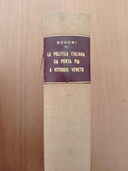 La politica italiana da Porta Pia a Vittorio Veneto - Ivanoe Bonomi - copertina