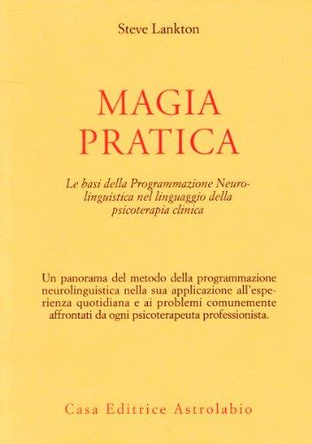 Magia pratica. Le basi della programmazione neurolinguistica nel linguaggio della psicoterapia clinica - Stephen Lankton - copertina