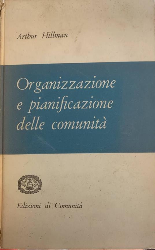 Organizzazione e pianificazione delle comunità - Arthur Hillman - copertina