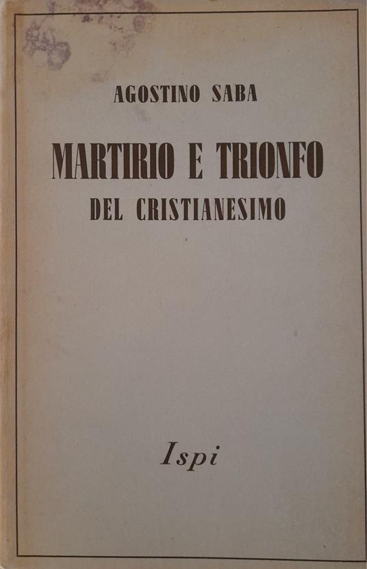 Martirio e trionfo del cristianesimo - Agostino Saba - copertina