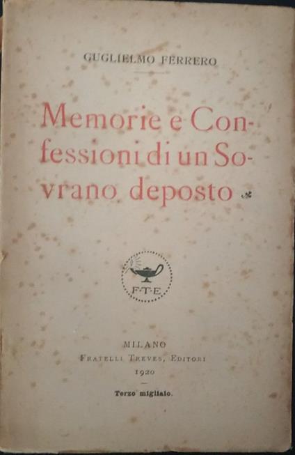 Memorie e Confessioni di un Sovrano deposto - Guglielmo Ferrero - copertina