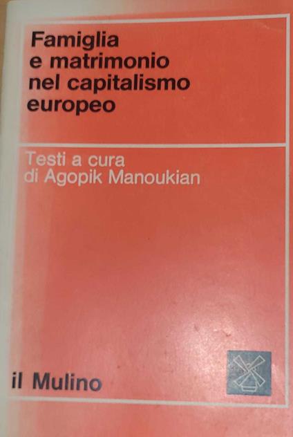 Famiglia e matrimonio nel capitalismo europeo - Agopik Manoukian - copertina