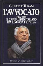 L' avvocato 1966-1985. Il capitalismo italiano fra rinuncia e ripresa