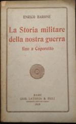 La storia militare della nostra guerra. Fino a Caporetto