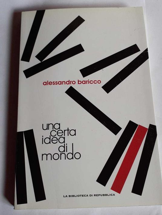 Una certa idea di mondo. I migliori cinquanta libri che ho letto negli ultimi dieci anni - Alessandro Baricco - copertina