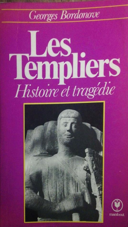 Les templiers histoire et tragédie - Georges Bordonove - copertina