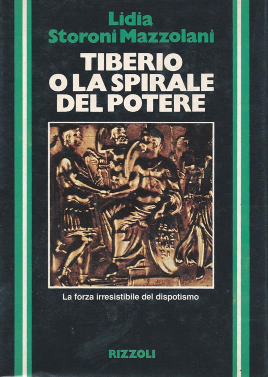 Tiberio o la spirale del potere - Lidia Storoni Mazzolani - copertina