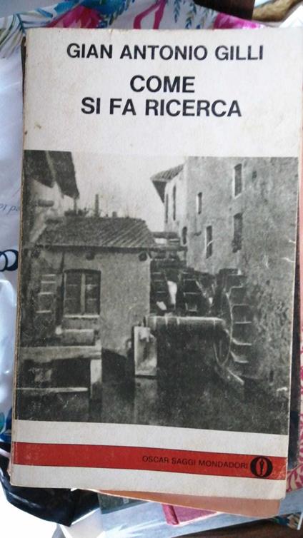 Come si fa ricerca. Collana Oscar saggi Mondadori - Gian Antonio Gilli - copertina