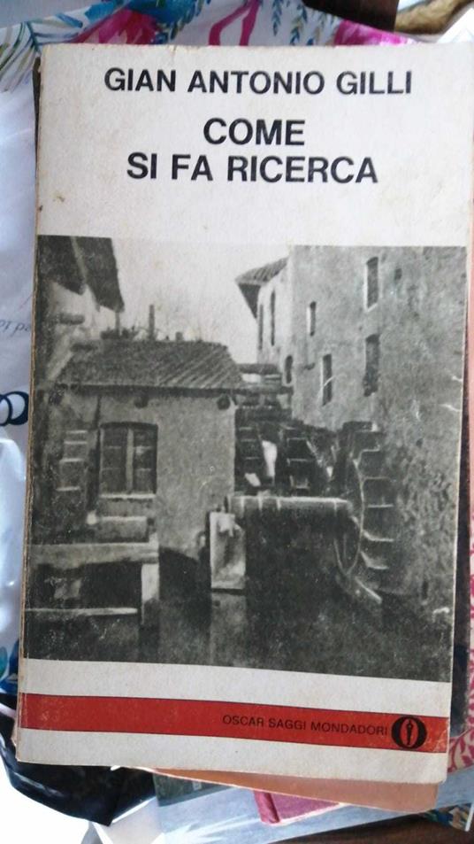 Come si fa ricerca. Collana Oscar saggi Mondadori - Gian Antonio Gilli - copertina