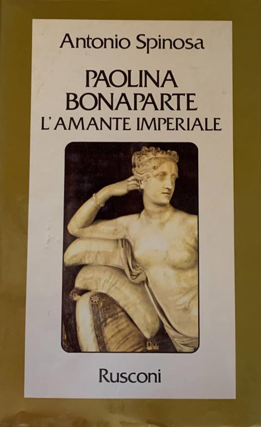 Paolina Bonaparte. L'amante imperiale - Antonio Spinosa - copertina