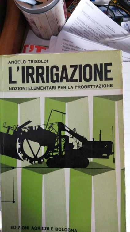 irrigazione, nozioni elementari per la progettazione - Angelo Trisoldi - copertina