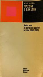 Mazzini e Bakunin. Dodici anni di movimento operaio in Italia (1860-1872)