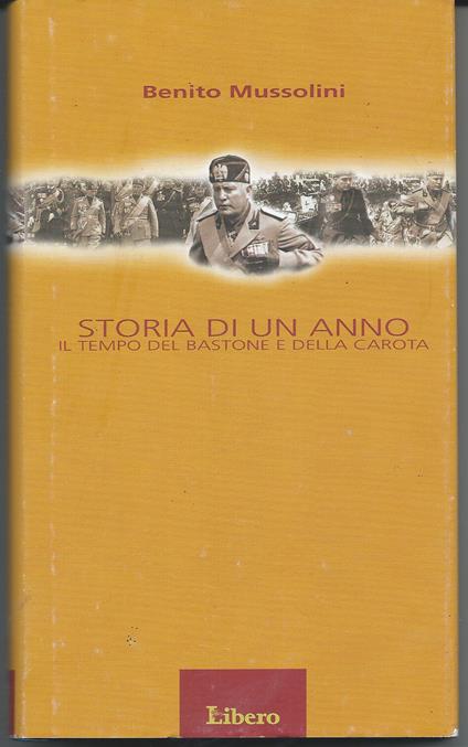 Storia di un anno - Il tempo del bastone e della carota - Benito Mussolini - copertina