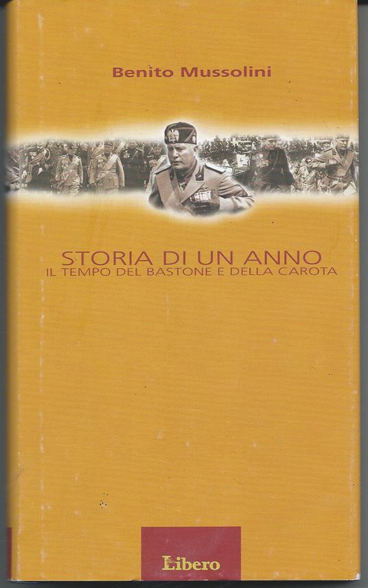Storia di un anno - Il tempo del bastone e della carota - Benito Mussolini - copertina