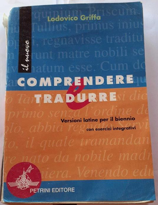 Il nuovo comprendere tradurre. Versioni latine per il biennio con esercizi integrativi - Ludovico Griffa - copertina