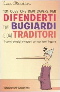 101 cose che devi sapere per difenderti dai bugiardi e dai traditori. Trucchi consigli e segreti per non farsi fregare - copertina