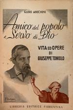 Amico del popolo e servo di Dio. Vita ed opere di Giuseppe Toniolo