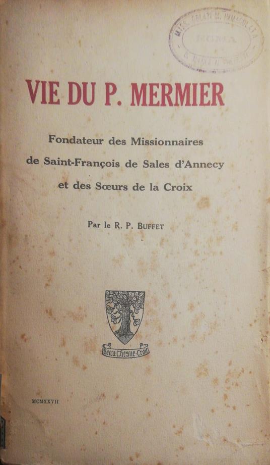 Vie Du P.Mermier Fondateur des Missionnaires de Saint-Francois de Sales d'Annecy et des Soeurs de la Croix - Anonimo - copertina