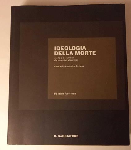 Ideologia della morte - storia e documenti dei campi di sterminio - Domenico Tarizzo - copertina