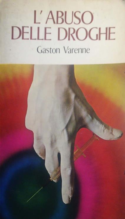 L' abuso delle droghe - Gaston Varenne - copertina