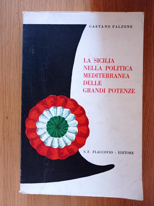 La Sicilia nella politica mediterranea delle grandi potenze - Gaetano Falzone - copertina