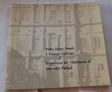 Padre Diego Donati a Palazzo Gallenga e l'esperienza del Mulinaccio di Antonella Parlani - copertina