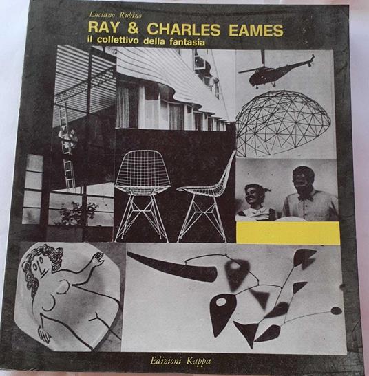 Ray & Charles Eames il collettivo della fantasia - Luciano Rubino - copertina