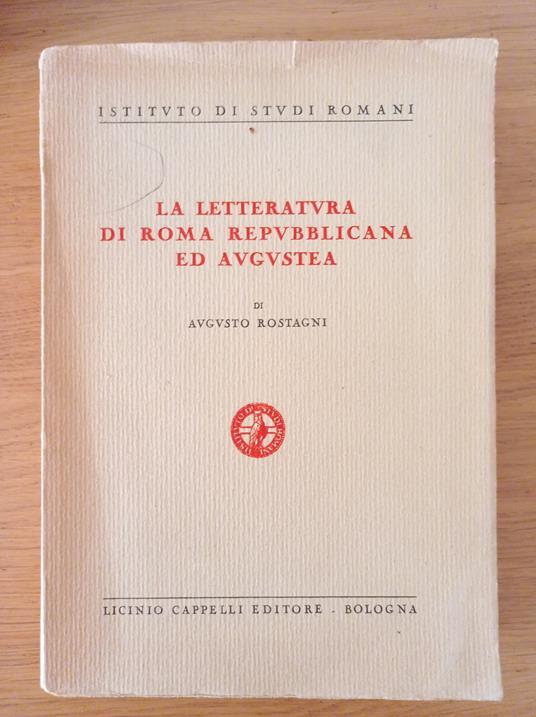 La letteratura di Roma Repubblicana ed Augustea - Augusto Rostagni - copertina